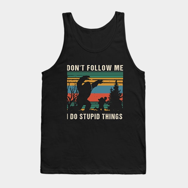 Don't follow me i do stupid things Tank Top by JameMalbie